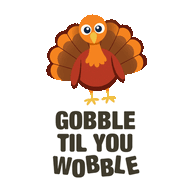 Gobble Til You Wobble